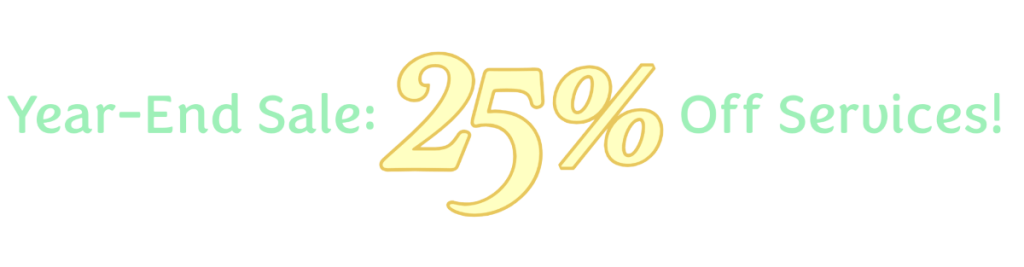 Text graphic with a light green background featuring the message: "Year-End Sale: 25% Off Services!" in large, bold letters.